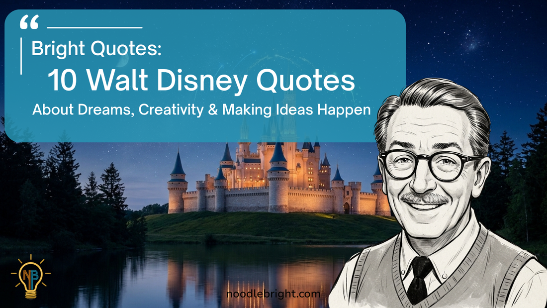 Bright Quotes: 10 Walt Disney Quotes About Dreams, Creativity & Making Ideas Happen
