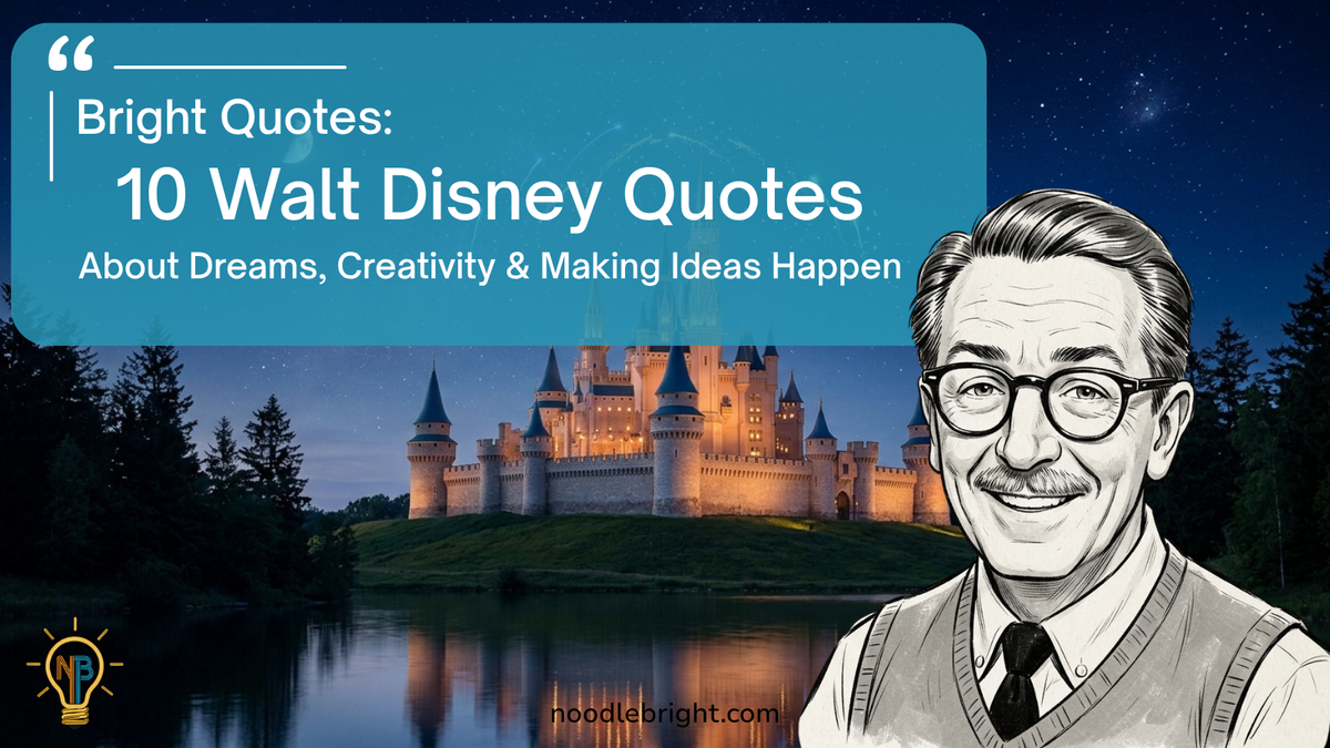 Bright Quotes: 10 Walt Disney Quotes About Dreams, Creativity & Making Ideas Happen
