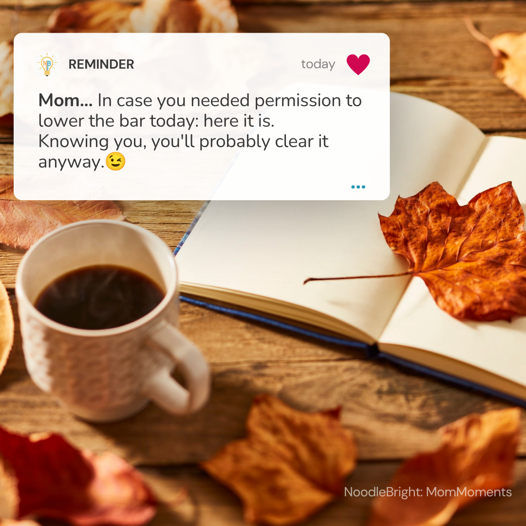 A digital social media post template with a white message bubble reading 'Mom. in case you needed permission to lower the bar today: here it is. Knowing you, you'll probably clear it anyway."